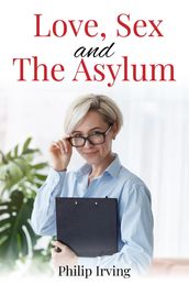 Love, Sex And The Asylum