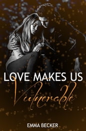 Love makes us vulnerable