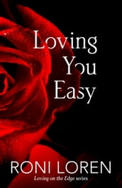 Loving You Easy (Loving on the Edge, Book 8)