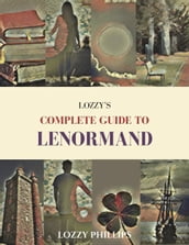 Lozzy s Complete Guide To Lenormand