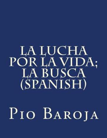 La Lucha Por La Vida; La Busca (Spanish) - Pio Baroja