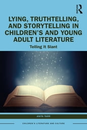 Lying, Truthtelling, and Storytelling in Children s and Young Adult Literature