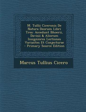 M. Tullii Ciceronis de Natura Deorum Libri Tres - Marcus Tullius Cicero
