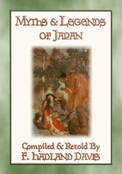 MYTHS & LEGENDS OF JAPAN - over 200 Myths, Legends and Tales from Ancient Nippon