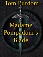 Madame Pompadour s Blade