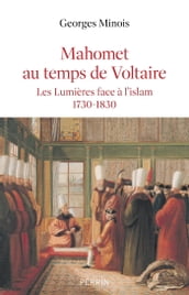 Mahomet au temps de Voltaire - Les lumières face à l islam 1730-1830