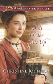 Mail Order Mix-Up (Mills & Boon Love Inspired Historical) (Boom Town Brides, Book 1)