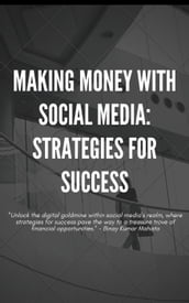 Making Money with Social Media: Strategies for Success