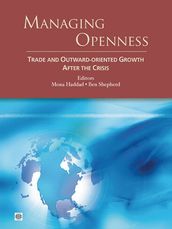 Managing Openness: Trade and Outward-Oriented Growth after the Crisis