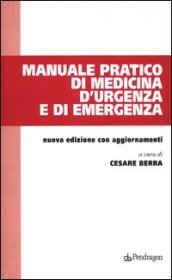 Manuale pratico di medicina d urgenza e di emergenza
