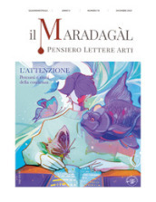 Il Maradagàl. Pensiero lettere arti (2023). 10: L  attenzione. Percorsi e ritmi della coscienza
