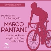 Marco Pantani. Il mito del pirata negli anni d oro del ciclismo