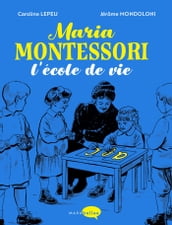 Maria Montessori, l école de vie