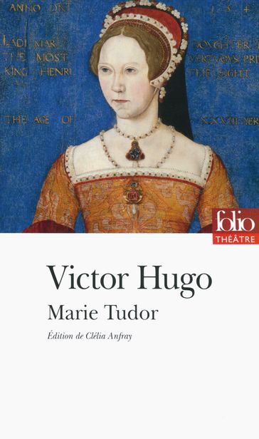 Marie Tudor (édition enrichie) - Victor Hugo - Clélia Anfray