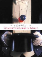 Mark Wilson s Complete Course in Magic