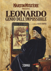 Martin Mystère presenta: Leonardo. Genio dell impossibile