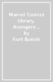Marvel Comics library. Avengers. 1: 1963-1965