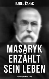 Masaryk erzählt sein Leben (Gespräche mit Karel apek)
