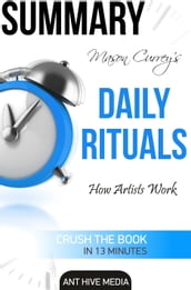 Mason Currey s Daily Rituals: How Artists Work Summary
