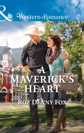 A Maverick s Heart (Snowy Owl Ranchers, Book 2) (Mills & Boon Western Romance)