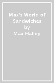 Max s World of Sandwiches