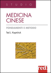 Medicina cinese. Fondamenti e metodo. Ediz. illustrata