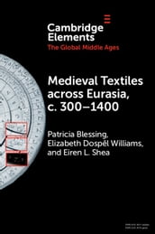 Medieval Textiles across Eurasia, c. 3001400