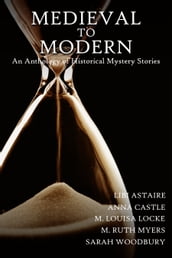 Medieval to Modern: An Anthology of Historical Mystery Stories