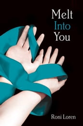 Melt Into You (Loving on the Edge, Book 2)