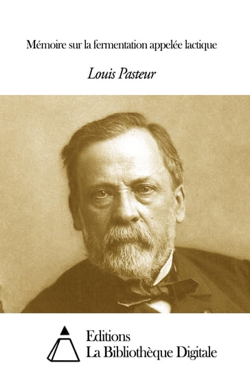 Mémoire sur la fermentation appelée lactique - Louis Pasteur