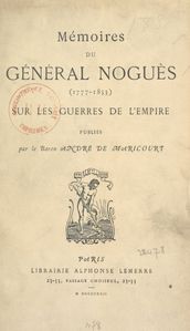 Mémoires du Général Noguès sur les guerres de l Empire (1777-1853)