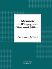 Memorie dell ingegnere Giovanni Milani