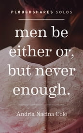 Men Be Either Or, But Never Enough