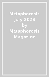 Metaphorosis July 2023