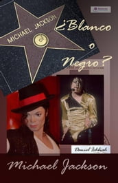 Michael Jackson Blanco o Negro?
