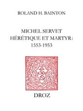 Michel Servet hérétique et martyr : 1553-1953