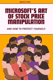 Microsoft s Art of Stock Price Manipulation and How to Protect Yourself