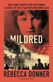Mildred : den sanna berättelsen om kvinnan i hjärtat av den tyska motstandsrörelsen