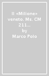 Il «Milione» veneto. Ms. CM 211 della Biblioteca civica di Padova