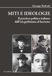 Miti e ideologie. Il pensiero politico italiano dall età giolittiana al fascismo