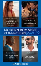 Modern Romance March 2022 Books 1-4: Penniless and Pregnant in Paradise (Jet-Set Billionaires) / Cinderella for the Miami Playboy / The Royal Baby He Must Claim / Return of the Outback Billionaire