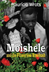 Moishele and the Flowerless Rosebush