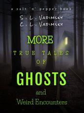 More True Tales of Ghosts and Weird Encounters