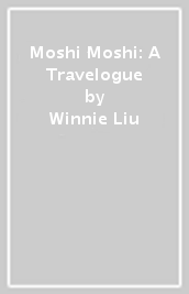 Moshi Moshi: A Travelogue