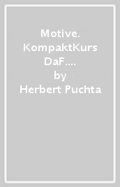 Motive. KompaktKurs DaF. B1. Arbeitsbuch. Per le Scuole superiori. Con File audio per il download