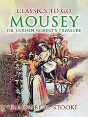 Mousey, Or, Cousin Robert s Treasure