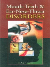 Mouth-Teeth and Ear-Nose-Throat Disorders