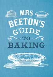 Mrs Beeton s Guide to Baking