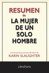La Mujer De Un Solo Hombre de Karin Slaughter: Conversaciones Escritas