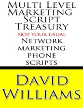 Multi Level Marketing Script Treasury - Not Your Usual Network Marketing Phone Scripts